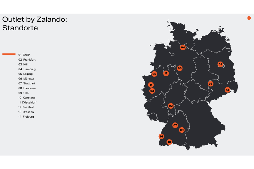 Outlet by Zalando: 01 Berlin 02 Frankfurt 03 Köln 04 Hamburg 05 Leipzig 06 Münster 07 Stuttgart 08 Hannover 09 Ulm 10 Konstanz 11 Düsseldorf 12 Bielefeld 13 Dresden 14 Freiburg