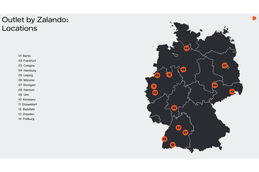Outlet by Zalando: 01 Berlin 02 Frankfurt 03 Cologne 04 Hamburg 05 Leipzig 06 Münster 07 Stuttgart 08 Hanover 09 Ulm 10 Constance 11 Dusseldorf 12 Bielefeld 13 Dresden 14 Freiburg